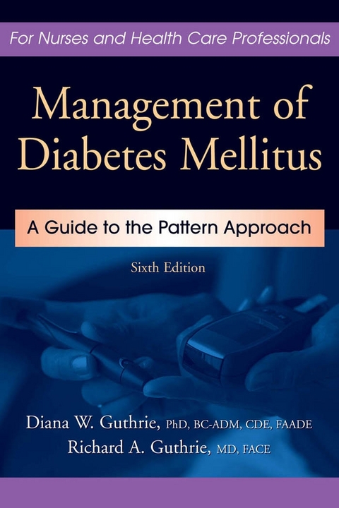 Management of Diabetes Mellitus - BC-ADM PhD  CDE  FAADE Diana W. Guthrie, FACE Richard A. Guthrie MD