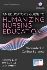 An Educator's Guide to Humanizing Nursing Education - Chantal Cara, Marcia Hills