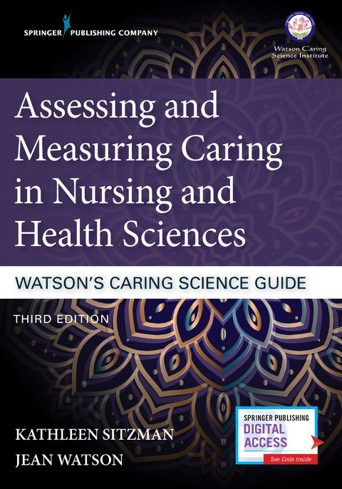 Assessing and Measuring Caring in Nursing and Health Sciences: Watson’s Caring Science Guide - Kathleen Sitzman