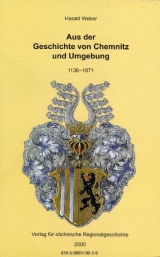 Aus der Geschichte von Chemnitz und Umgebung 1136-1871 - Harald Weber