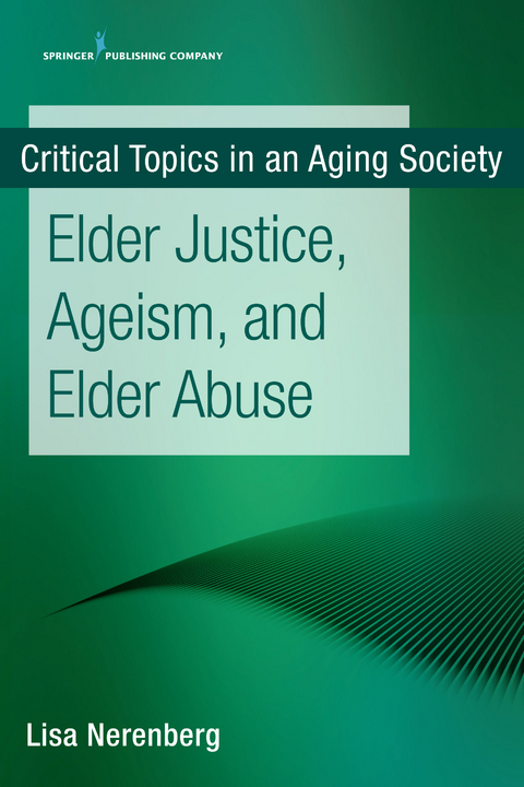 Elder Justice, Ageism, and Elder Abuse - Lisa Nerenberg