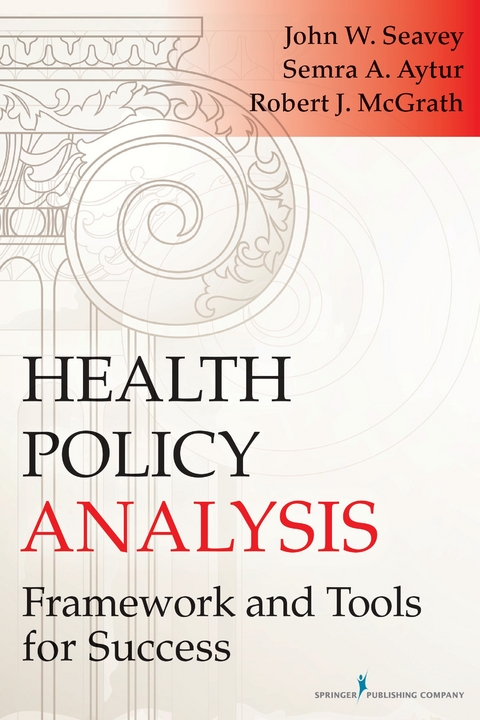 Health Policy Analysis - John Seavey, Robert J. McGrath, Semra A. Aytur