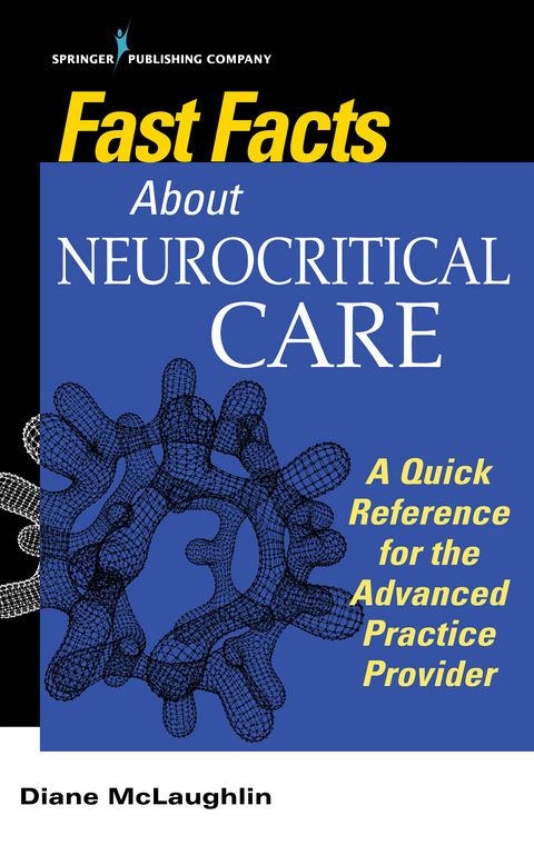 Fast Facts About Neurocritical Care - Diane C. McLaughlin