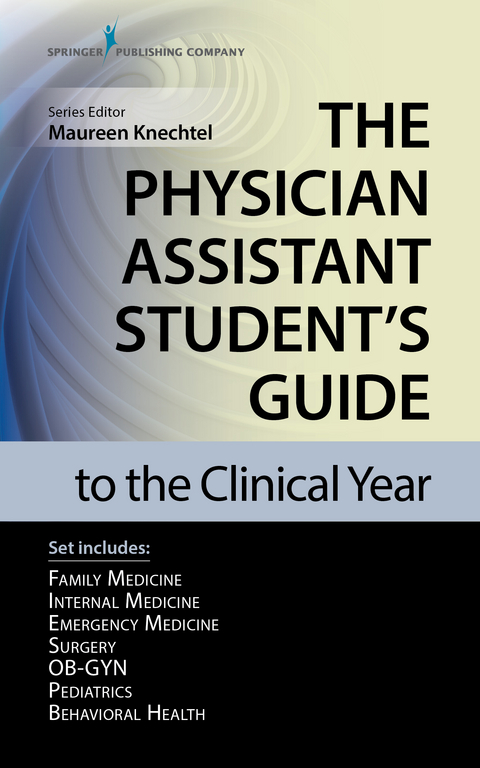 The Physician Assistant Student’s Guide to the Clinical Year Seven-Volume Set - 