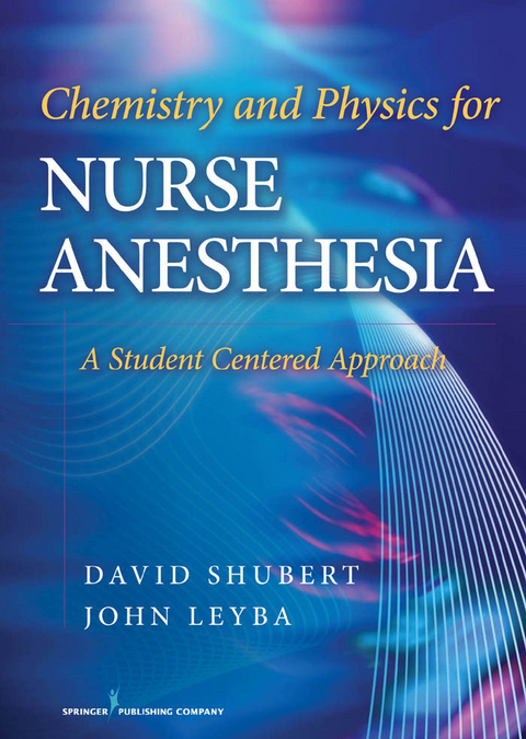 Chemistry and Physics for Nurse Anesthesia -  PhD David Shubert,  PhD John Leyba