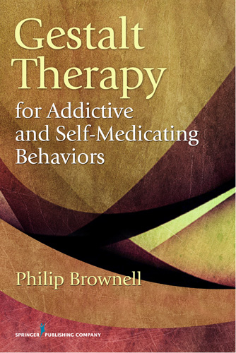 Gestalt Therapy for Addictive and Self-Medicating Behaviors - PsyD Philip Brownell MDiv