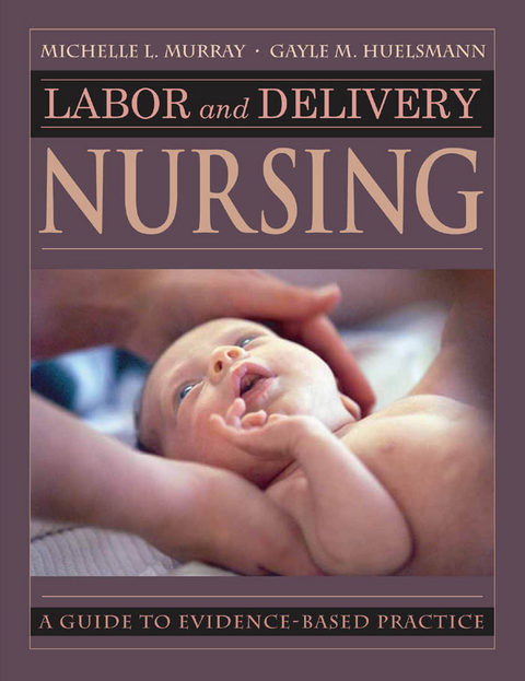 Labor and Delivery Nursing - RNC Gayle Huelsmann BSN, RNC Michelle Murray PhD