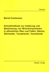 Schnellmethode zur Isolierung und Bestimmung von Minorkomponenten in pflanzlichen Ölen und Fetten: Sterine, Sterinester, Tocopherole, Tocotrienole - Bernd Carstensen