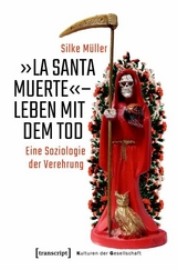 »La Santa Muerte« - Leben mit dem Tod - Silke Müller