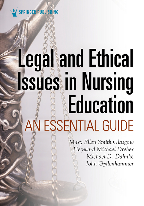 Legal and Ethical Issues in Nursing Education - RN PhD  FAAN  ANEF H. Michael Dreher,  JD John Gyllenhammer, RN PhD  ACNS-BC  ANEF  FAAN Mary Ellen Smith Glasgow,  PhD Michael D. Dahnke