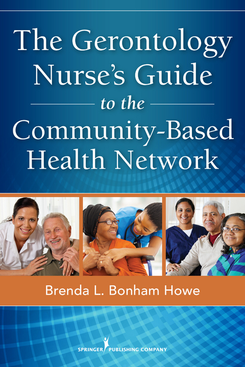 The Gerontology Nurse's Guide to the Community-Based Health Network - Brenda L. Bonham Howe