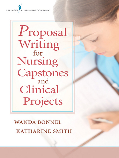 Proposal Writing for Nursing Capstones and Clinical Projects - RN PhD  CNE Katharine V. Smith, APRN PhD  ANEF Wanda Bonnel