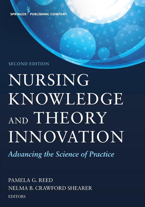 Nursing Knowledge and Theory Innovation, Second Edition - Pamela G. Reed, Nelma B. Crawford Shearer