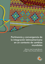 Pertinencia y convergencia de la integracion latinoamericana en un contexto de cambios mundiales -  Alberto Jose Hurtado Briceno,  Claudia Patricia Sacristan Rodriguez,  Jose Briceno Ruiz,  Juan Carlos Fernandez Saca,  Rita Ana Giacalone Sangeti,  Martin Alberto Tetaz,  Ana Marleny Bustamante,  Francisco Javier Sanchez Chacon,  Rita Gajate,  Luis Antonio Toro Guerrero,  Sadcidi Zerpa de Hurtado,  Jose U. Mora Mora,  Fernanda Caballero Parra,  Edgar Javier Vieira Posada