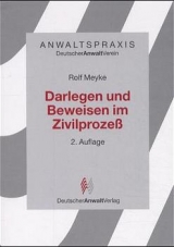 Darlegen und Beweisen im Zivilprozess - Rolf Meyke