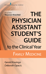 The Physician Assistant Student's Guide to the Clinical Year: Family Medicine - Gerald Kayingo, Deborah Opacic, Mary Allias