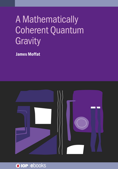 A Mathematically Coherent Quantum Gravity - James Moffat