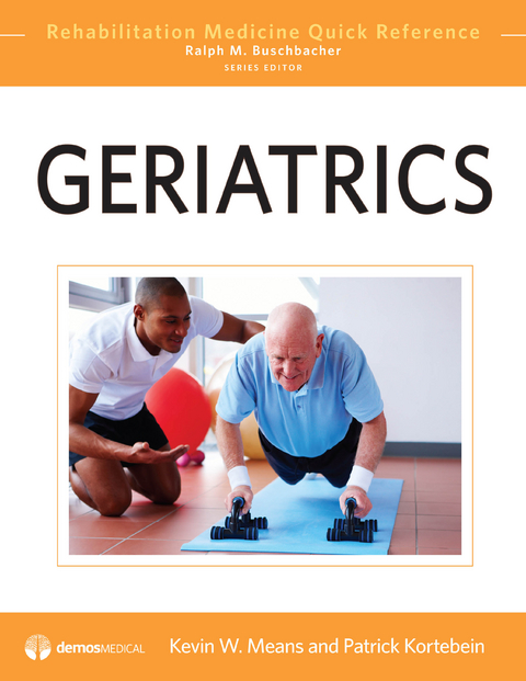 Geriatrics - Patrick M. Kortebein, Kevin W. Means