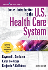 Jonas' Introduction to the U.S. Health Care System, 8th Edition -  MBA Benjamin Goldsteen, MPH Karen Goldsteen PhD,  DrPH Raymond L. Goldsteen