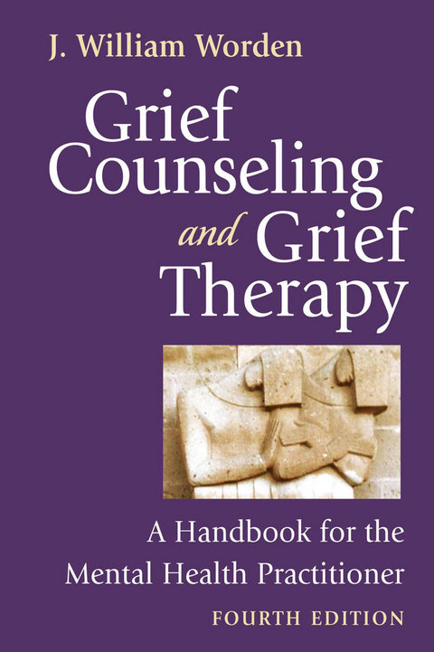 Grief Counseling and Grief Therapy, Fourth Edition - J. William Worden