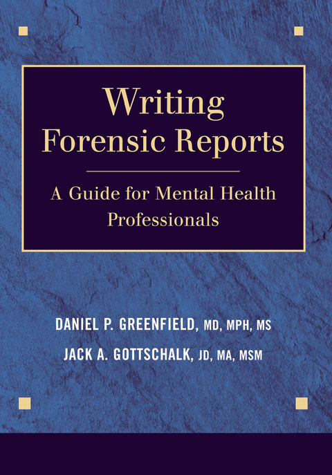 Writing Forensic Reports - Daniel P. Greenfield, Jack A. Gottschalk