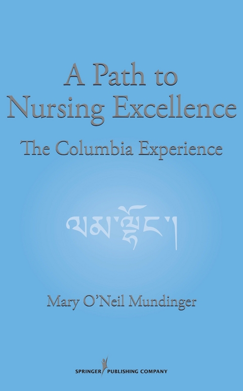 A Path to Nursing Excellence - Mary O'Neil Mundinger