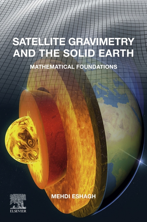 Satellite Gravimetry and the Solid Earth -  Mehdi Eshagh