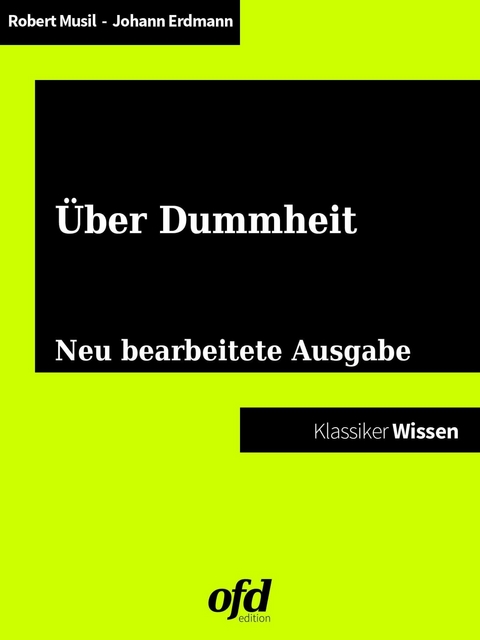 Vom Glück der Dummheit - Gedanken zur intellektuellen Minderleistung -  Robert Musil,  Johann Eduard Erdmann,  Jacob und Wilhelm Grimm