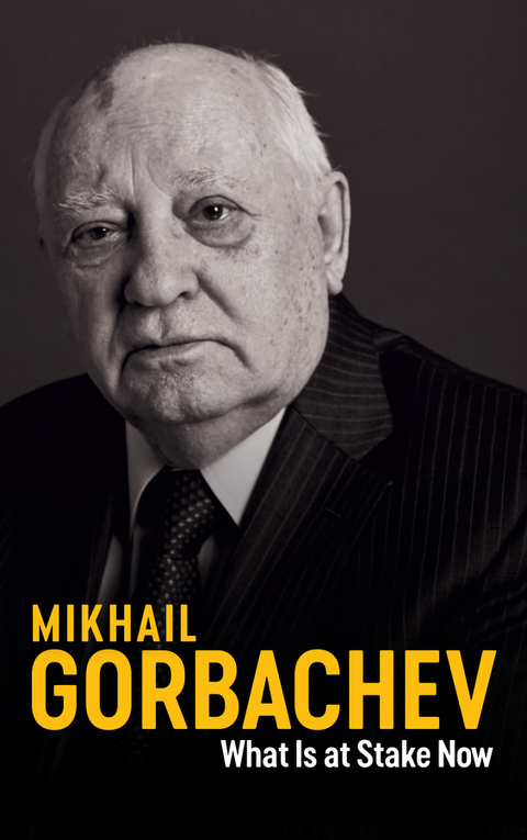 What Is at Stake Now -  Mikhail Gorbachev