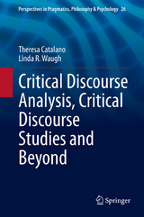 Critical Discourse Analysis, Critical Discourse Studies and Beyond - Theresa Catalano, Linda R. Waugh