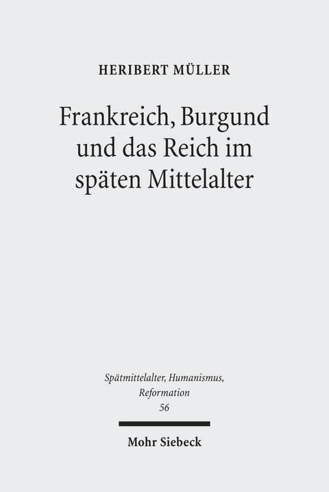 Frankreich, Burgund und das Reich im späten Mittelalter -  Heribert Müller