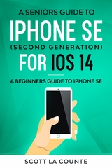 A Seniors Guide To iPhone SE (Second Generation) For iOS 14 - Scott La Counte