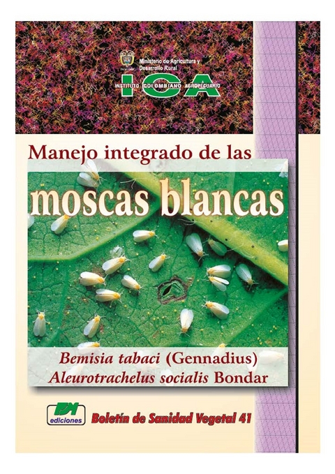 Manejo integrado de las moscas blancas Bemisia tabaci (Gennadius) Aleurotrachelus socialis Bondar -  Instituto Colombiano Agropecuario