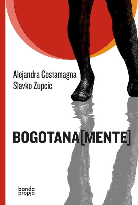 Bogotana[mente] - Alejandra Costamagna, Slavko Zupcic