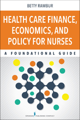 Health Care Finance, Economics, and Policy for Nurses - RN PhD  FAAN Betty Rambur