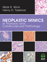 Neoplastic Mimics in Thoracic and Cardiovascular Pathology -  MD Henry D. Tazelaar,  MD Mark R. Wick