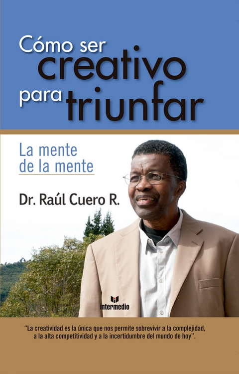 Cómo ser creativo para triunfar - Dr. Raúl Cuero Renjifo