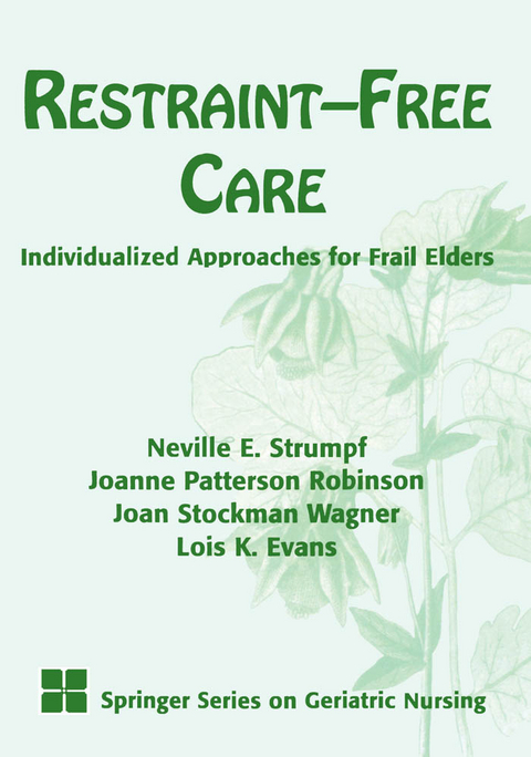 Restraint-Free Care - CRNP Joan Stockman Wagner MSN, RN Joanne Patterson Robinson PhD, FAAN DNSc  RN Lois K. Evans, RN PhD C FAAN Neville E. Strumpf