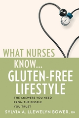 What Nurses Know...Gluten-Free Lifestyle - Sylvia A. Llewelyn Bower