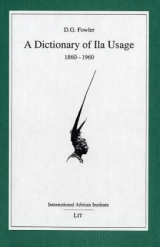 A Dictionary of Ila Usage - Dennis G Fowler