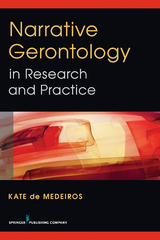 Narrative Gerontology in Research and Practice - Kate De Medeiros