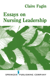 Essays on Nursing Leadership - RN PhD  FAAN Claire M. Fagin