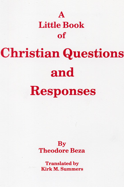 A Little Book of Christian Questions and Responses - Theodore Beza