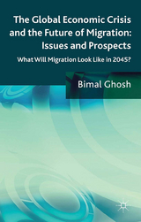 The Global Economic Crisis and the Future of Migration: Issues and Prospects - Bimal Ghosh