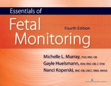 Essentials of Fetal Monitoring - RNC Gayle Huelsmann BSN, RNC Michelle Murray PhD, MBA RNC  MHSA  LNCC Nanci Koperski