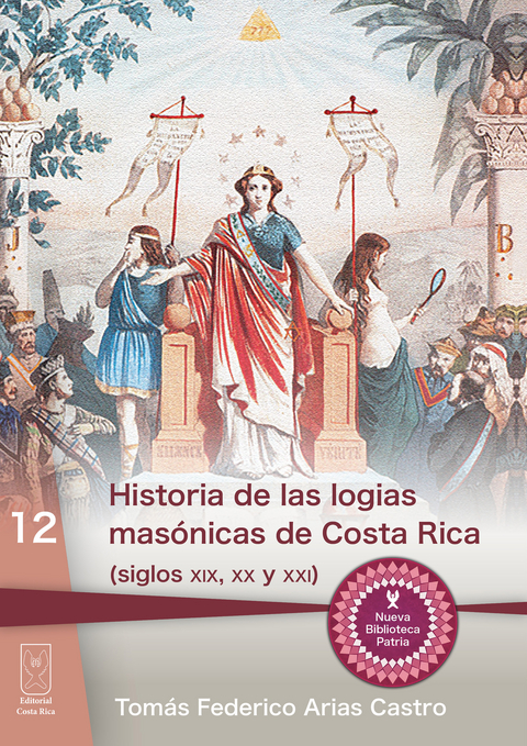 Historia de las logias masónicas de Costa Rica (siglos XIX, XX y XXI) - Tomás Federico Castro Arias