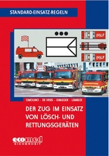 Standard-Einsatz-Regeln: Der Zug im Einsatz von Lösch- und Rettungsgeräten - Ulrich Cimolino, Holger de Vries, Arvid Graeger, Thomas Lembeck