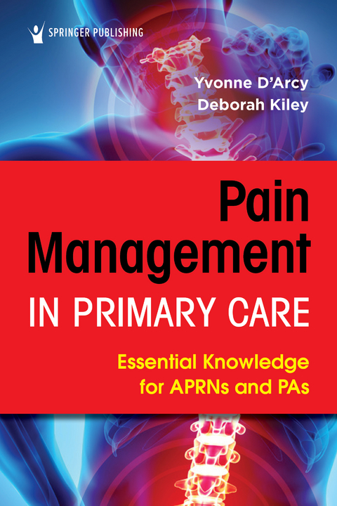 Pain Management in Primary Care - ANP DNP  NP-C  FNP-BC  FAANP Deborah Kiley, APN-C MS  CNS  FAANP Yvonne D'Arcy