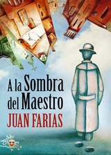 A la Sombra del Maestro - Juan Farias