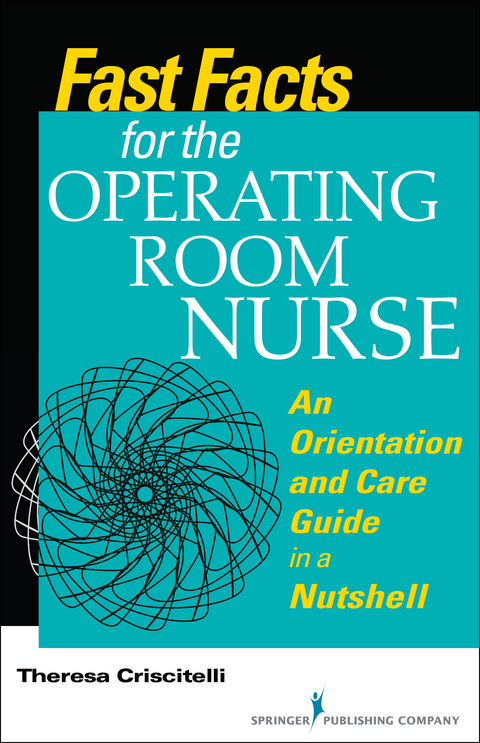 Fast Facts for the Operating Room Nurse - Theresa Criscitelli